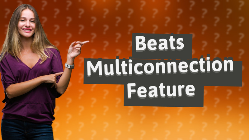 Beats Multiconnection Feature
