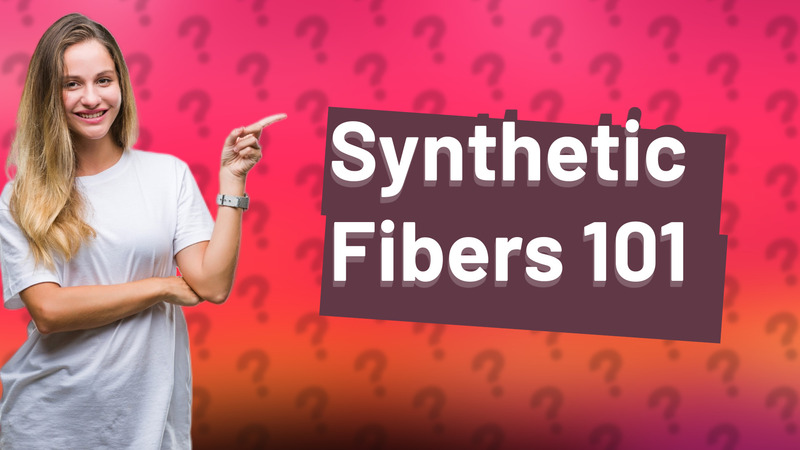 Synthetic Fibers 101