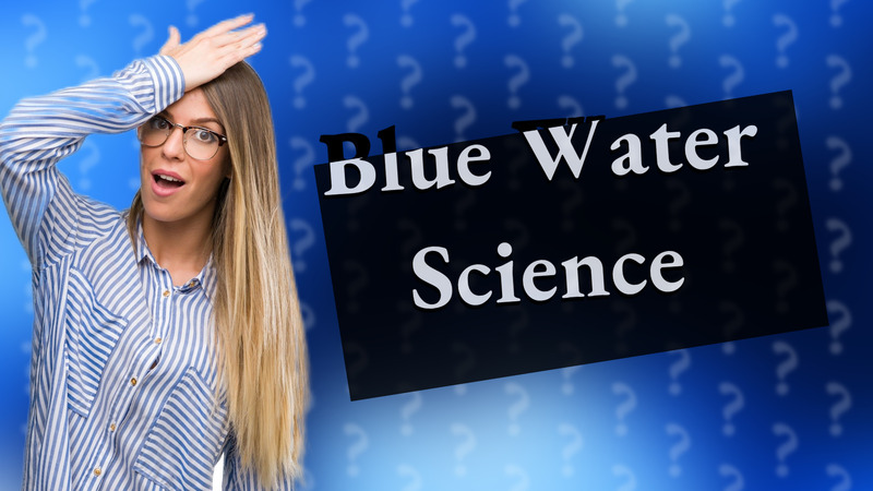 Blue Water Science
