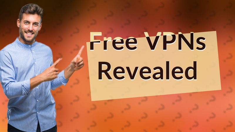 Free VPNs Revealed