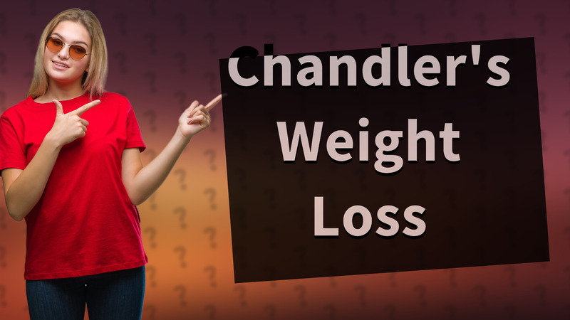 Chandler's Weight Loss