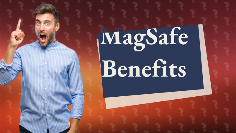MagSafe Benefits