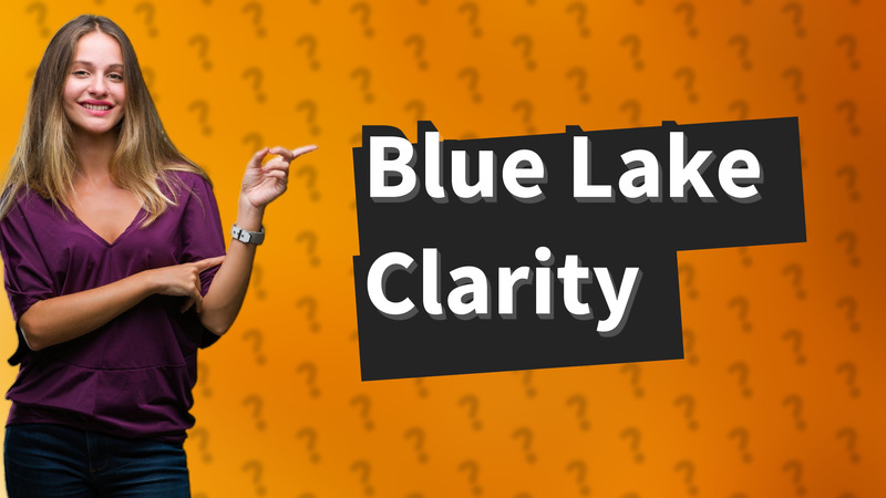 Blue Lake Clarity
