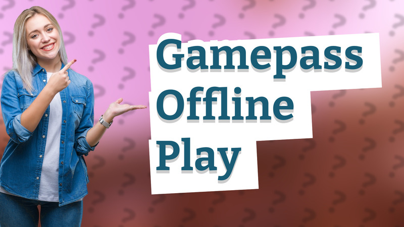 Gamepass Offline Play