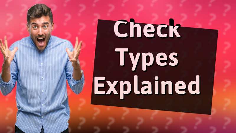 Check Types Explained