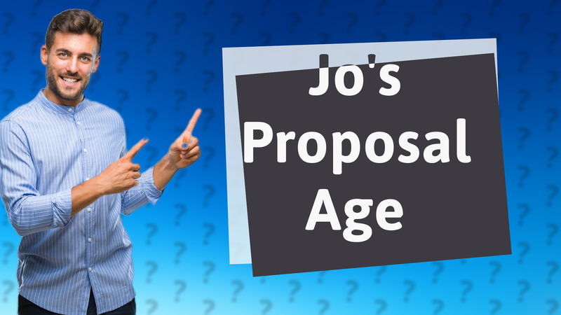 Jo's Proposal Age