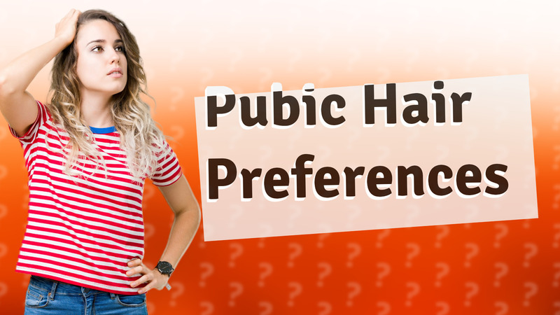 Pubic Hair Preferences