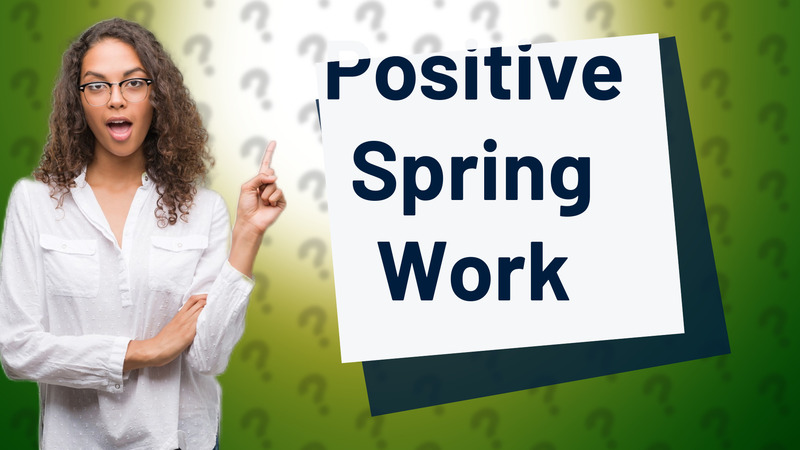 Positive Spring Work