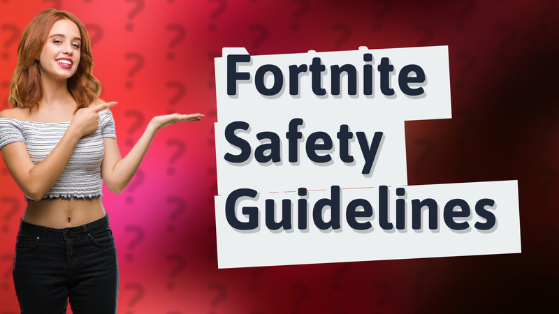 Fortnite Safety Guidelines