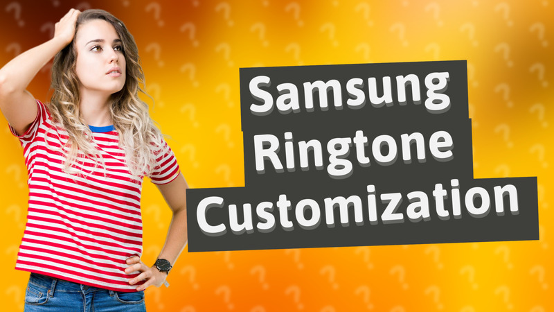 Samsung Ringtone Customization
