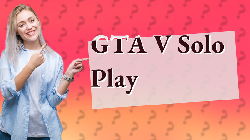 GTA V Solo Play