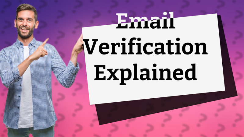 Email Verification Explained