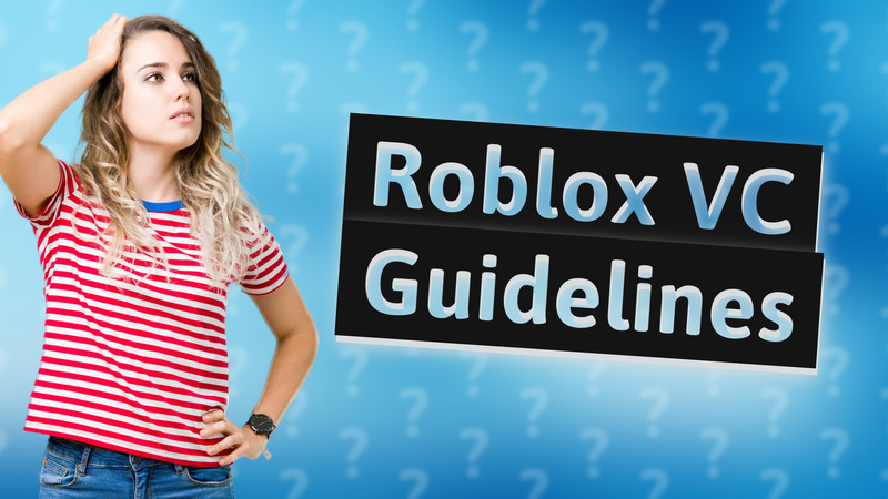 Roblox VC Guidelines