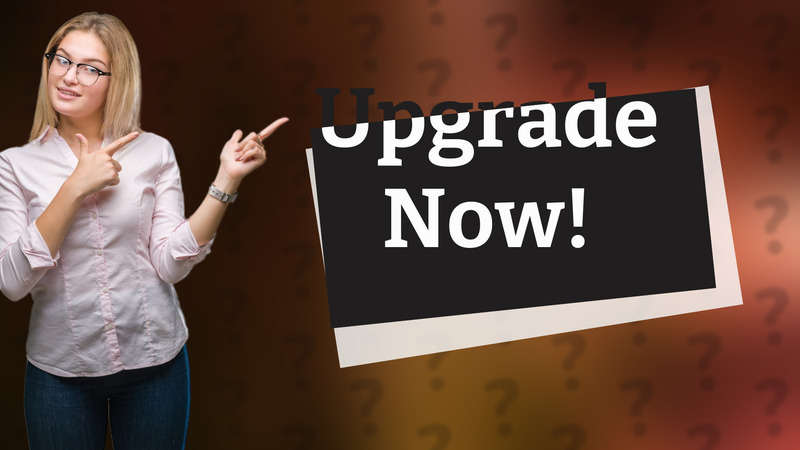 Upgrade Now!