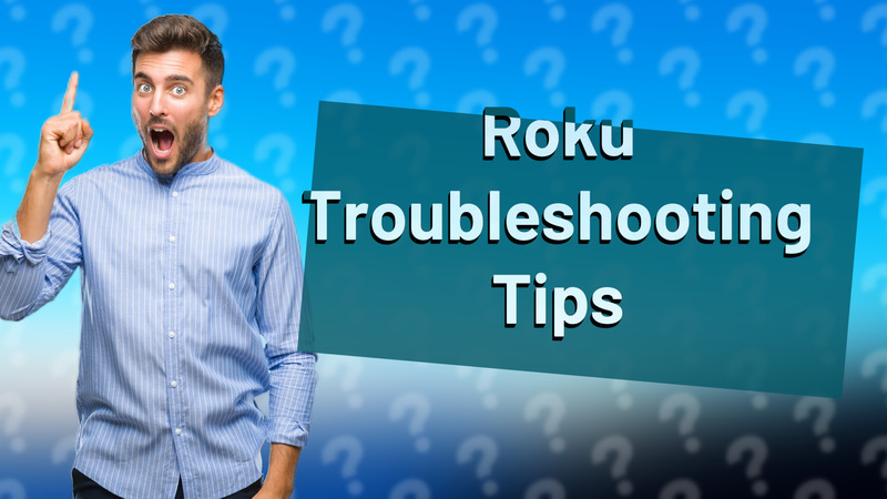 Roku Troubleshooting Tips