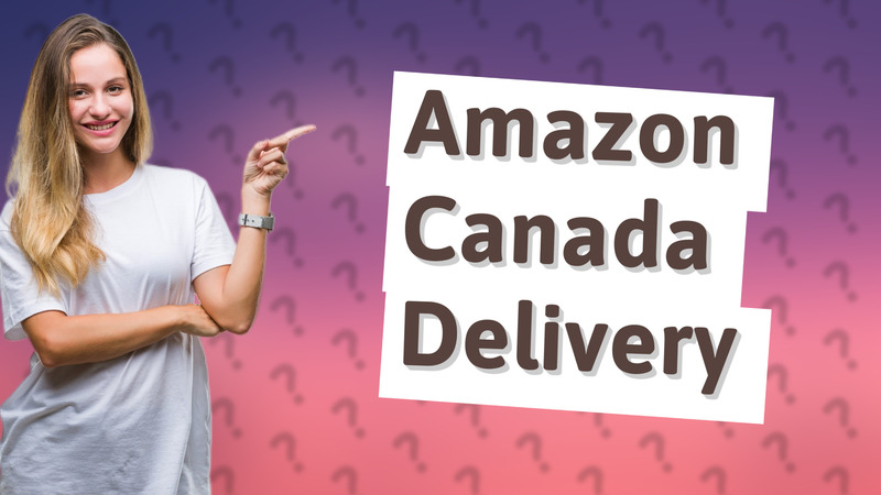 Amazon Canada Delivery