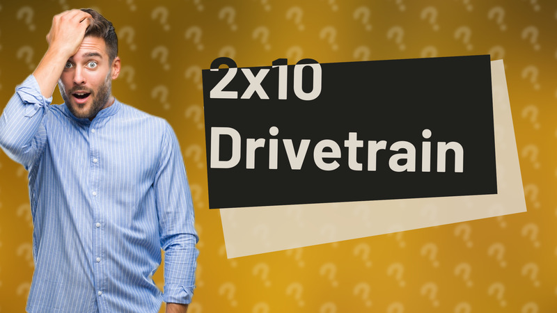 2x10 Drivetrain