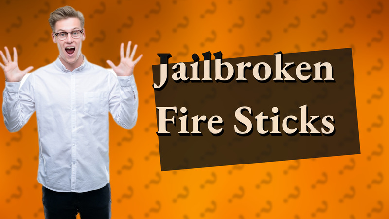 Jailbroken Fire Sticks