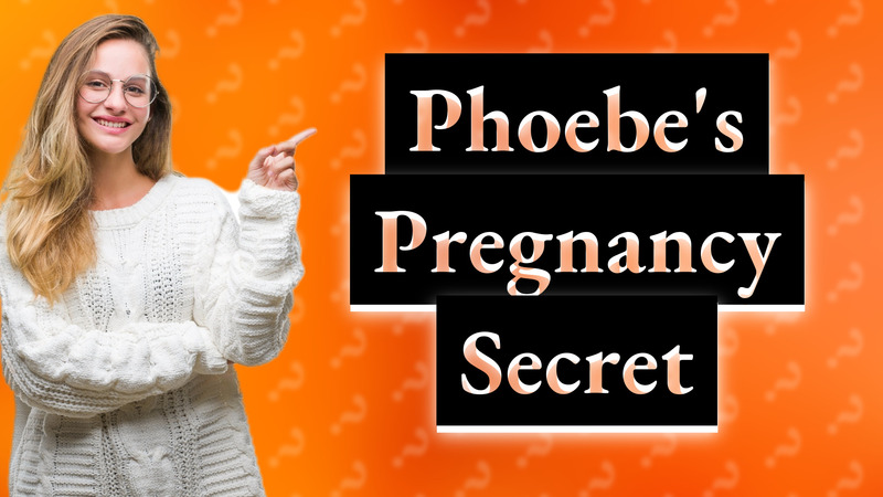 Phoebe's Pregnancy Secret