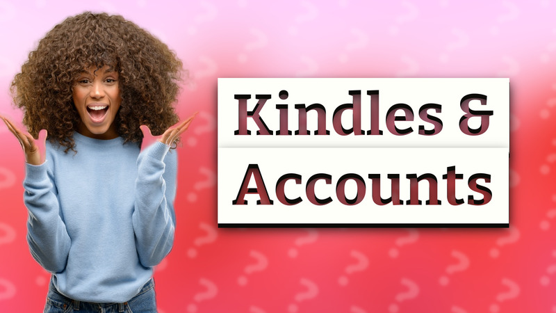 Kindles & Accounts
