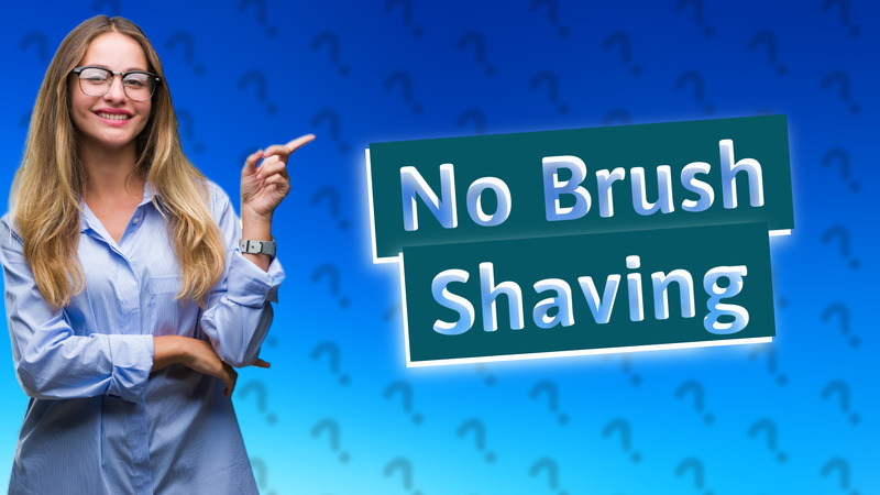 No Brush Shaving