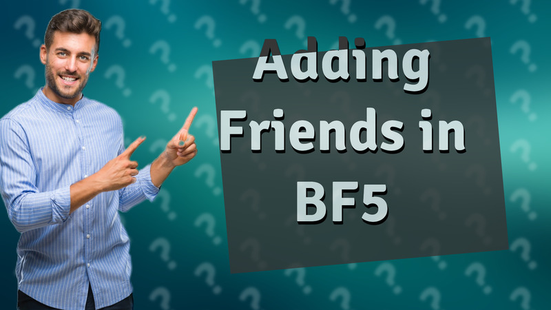 Adding Friends in BF5