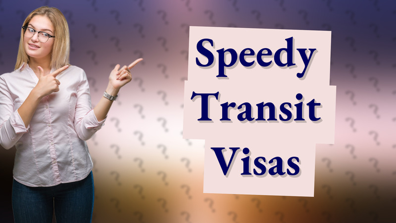 Speedy Transit Visas