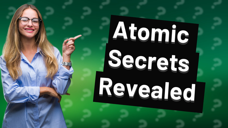 Atomic Secrets Revealed