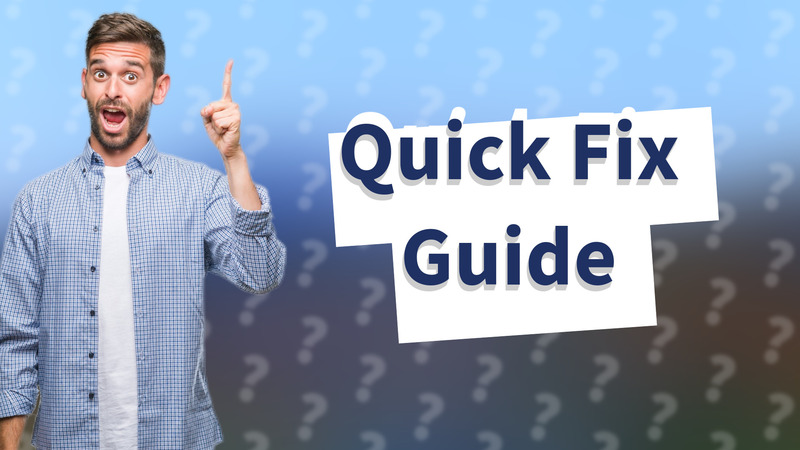 Quick Fix Guide