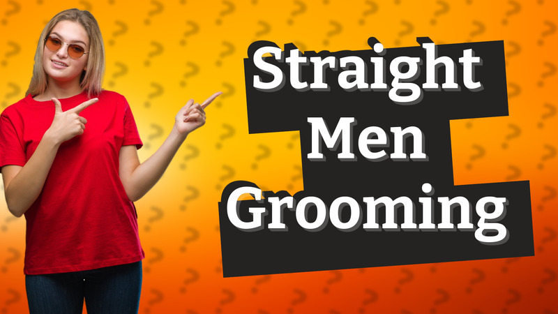 Straight Men Grooming