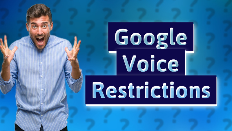 Google Voice Restrictions