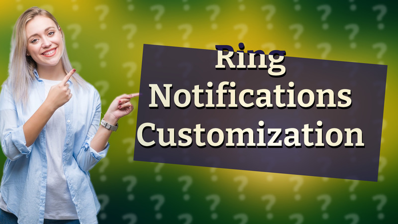 Ring Notifications Customization