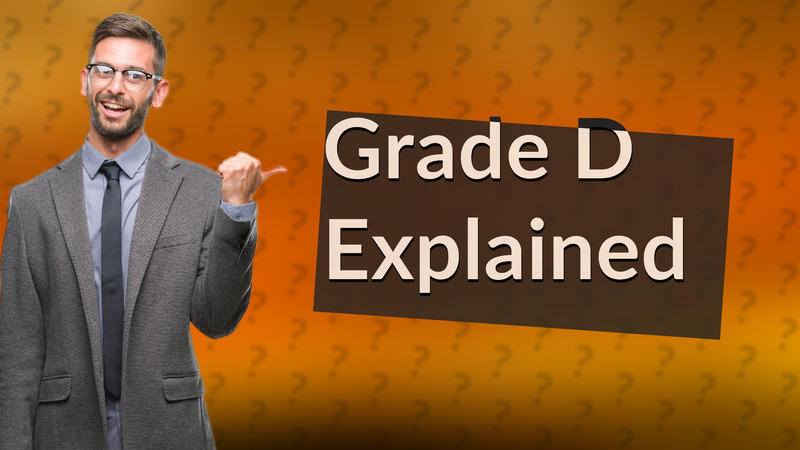 Grade D Explained