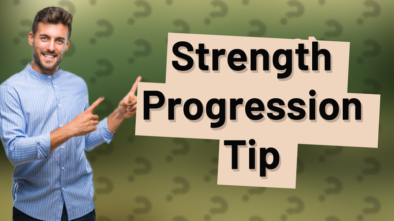Strength Progression Tip