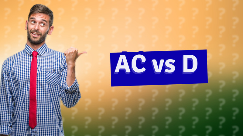 AC vs D
