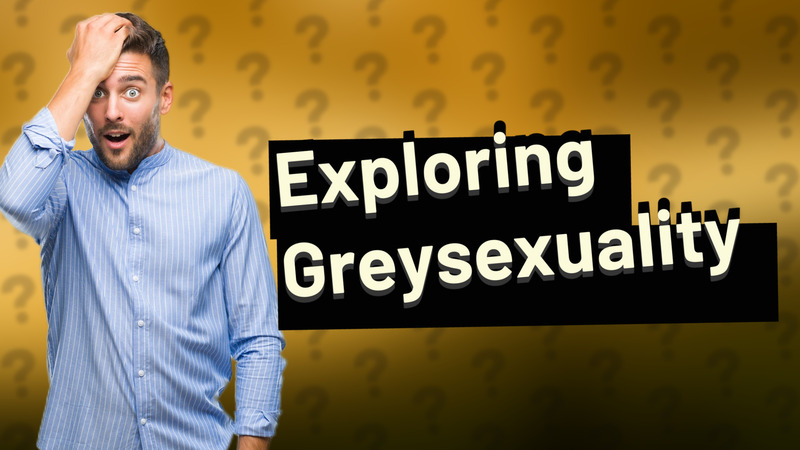 Exploring Greysexuality