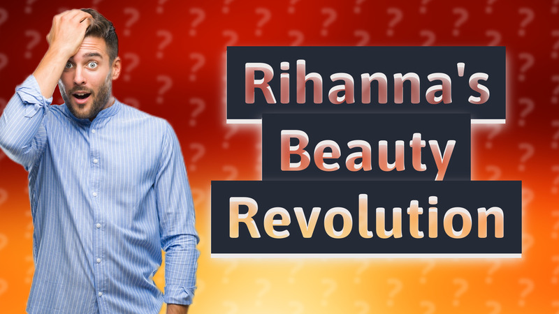 Rihanna's Beauty Revolution
