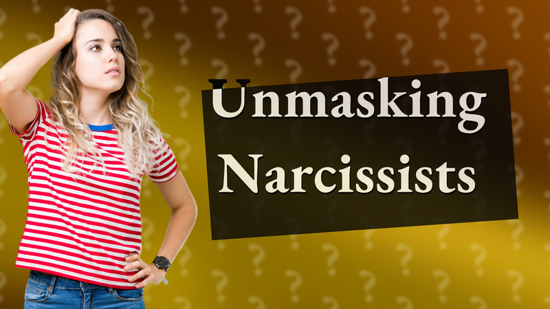 Unmasking Narcissists