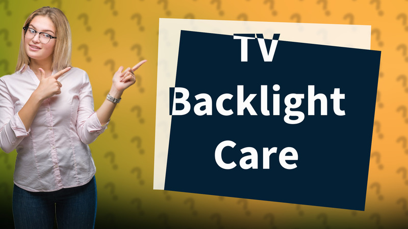 TV Backlight Care