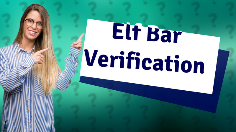 Elf Bar Verification