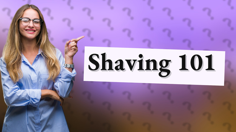 Shaving 101