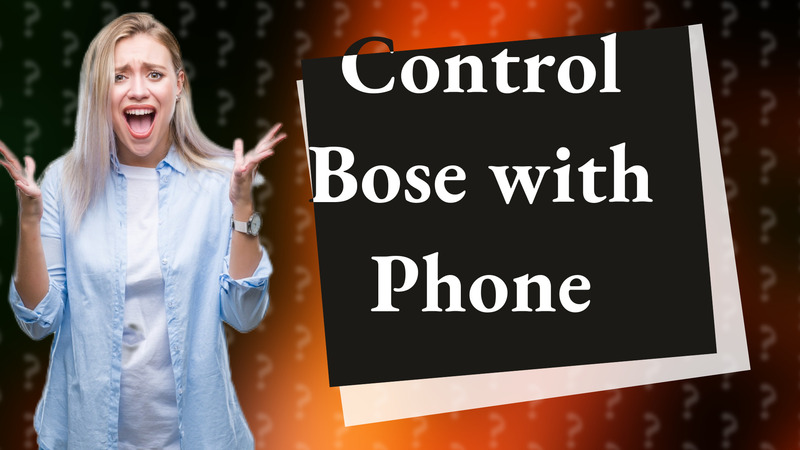 Control Bose with Phone