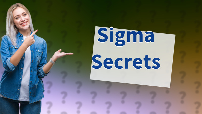 Sigma Secrets
