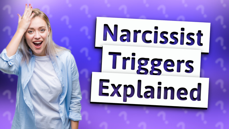 Narcissist Triggers Explained