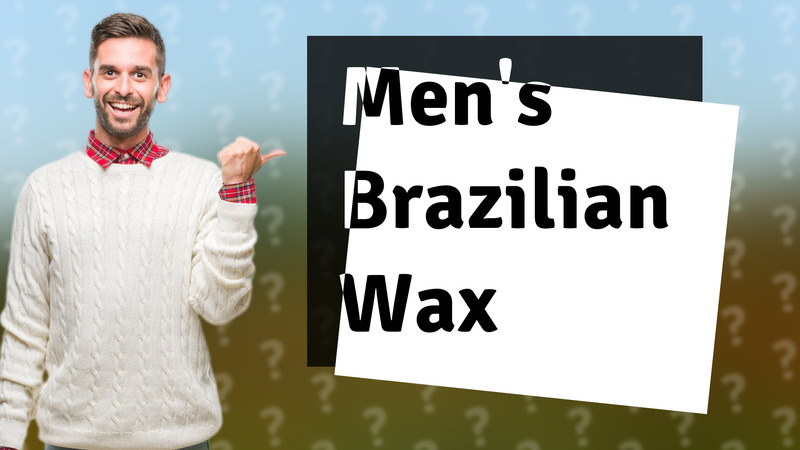 Men's Brazilian Wax