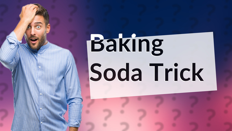 Baking Soda Trick