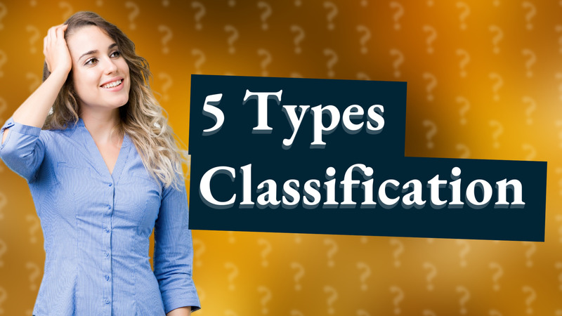 5 Types Classification