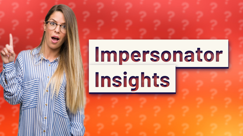 Impersonator Insights