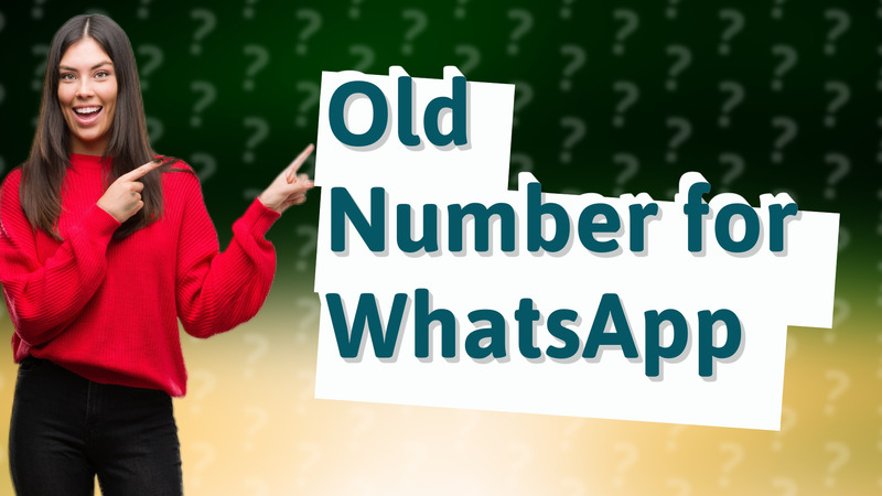 Old Number for WhatsApp