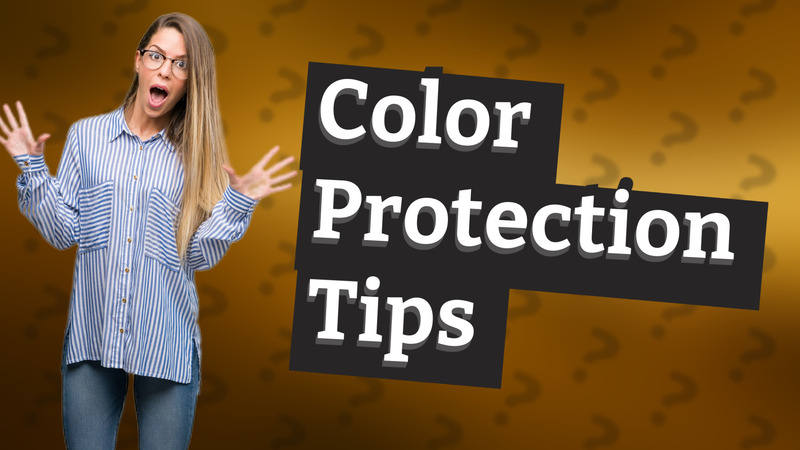 Color Protection Tips
